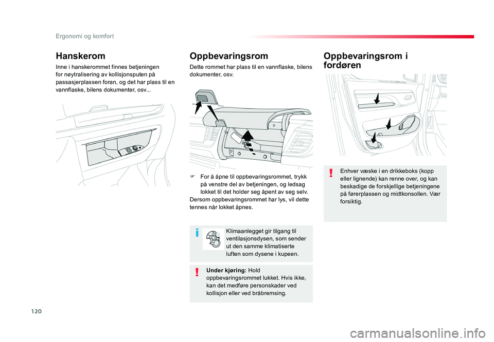 TOYOTA PROACE 2019 Instruksjoner for bruk (in Norwegian) 120
Proace_no_Chap03_ergonomie-et-confort_ed01-2016
Oppbevaringsrom i
fordøren
Enhver væske i en drikkeboks (kopp
eller lignende) kan renne over, og kan
beskadige de forskjellige betjeningene
pà TOYOTA PROACE 2019 Instruksjoner for bruk (in Norwegian) 120
Proace_no_Chap03_ergonomie-et-confort_ed01-2016
Oppbevaringsrom i
fordøren
Enhver væske i en drikkeboks (kopp
eller lignende) kan renne over, og kan
beskadige de forskjellige betjeningene
pÃ