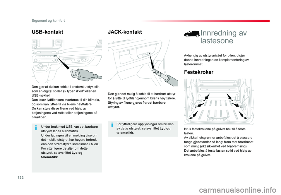 TOYOTA PROACE 2019 Instruksjoner for bruk (in Norwegian) 122
Proace_no_Chap03_ergonomie-et-confort_ed01-2016
JACK-kontakt
Den gjør det mulig å koble til et bærbart utstyr
for å lytte til lydfiler gjennom bilens høyttalere.
Styring av filene gjøres fr TOYOTA PROACE 2019 Instruksjoner for bruk (in Norwegian) 122
Proace_no_Chap03_ergonomie-et-confort_ed01-2016
JACK-kontakt
Den gjør det mulig å koble til et bærbart utstyr
for å lytte til lydfiler gjennom bilens høyttalere.
Styring av filene gjøres fr