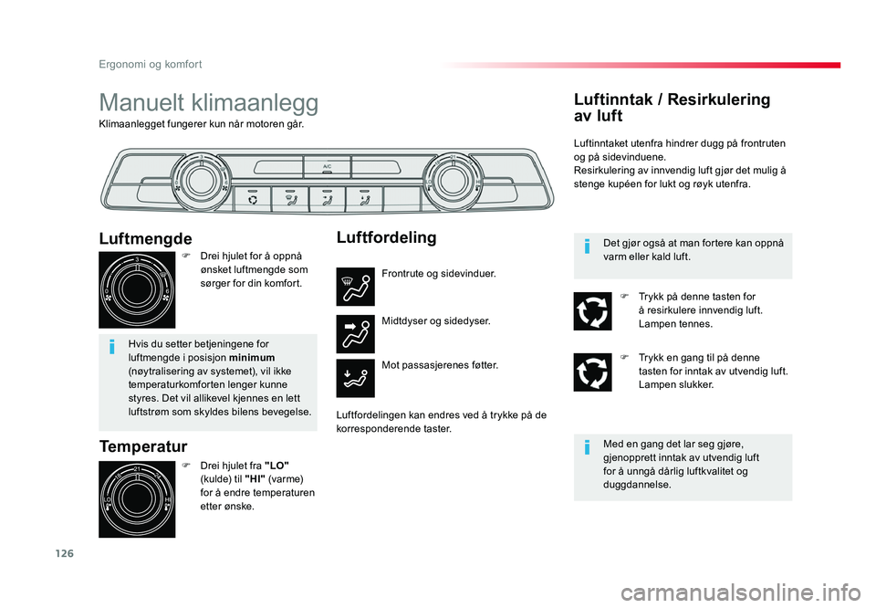 TOYOTA PROACE 2019 Instruksjoner for bruk (in Norwegian) 126
Proace_no_Chap03_ergonomie-et-confort_ed01-2016
Klimaanlegget fungerer kun når motoren går.
Manuelt klimaanlegg
Temperatur
F Drei hjulet fra "LO"
(kulde) til "HI" (va r m e)
f TOYOTA PROACE 2019 Instruksjoner for bruk (in Norwegian) 126
Proace_no_Chap03_ergonomie-et-confort_ed01-2016
Klimaanlegget fungerer kun når motoren går.
Manuelt klimaanlegg
Temperatur
F Drei hjulet fra "LO"
(kulde) til "HI" (va r m e)
f