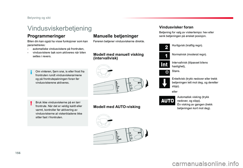 TOYOTA PROACE 2019 Instruksjoner for bruk (in Norwegian) 156
Proace_no_Chap04_eclairage-et-visibilite_ed01-2016
Vindusviskerbetjening
Manuelle betjeninger
Føreren betjener vindusviskerne direkte.
Programmeringer
Bilen din kan også ha visse funksjoner som TOYOTA PROACE 2019 Instruksjoner for bruk (in Norwegian) 156
Proace_no_Chap04_eclairage-et-visibilite_ed01-2016
Vindusviskerbetjening
Manuelle betjeninger
Føreren betjener vindusviskerne direkte.
Programmeringer
Bilen din kan også ha visse funksjoner som