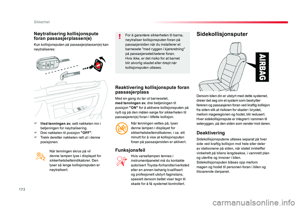 TOYOTA PROACE 2019 Instruksjoner for bruk (in Norwegian) 172
Proace_no_Chap05_securite_ed01-2016
Nøytralisering kollisjonspute foran passasjerplassen(e)
Kun kollisjonsputen på passasjerplassen(e) kan
nøytraliseres:Når tenningen skrus på vil
denne lam TOYOTA PROACE 2019 Instruksjoner for bruk (in Norwegian) 172
Proace_no_Chap05_securite_ed01-2016
Nøytralisering kollisjonspute foran passasjerplassen(e)
Kun kollisjonsputen på passasjerplassen(e) kan
nøytraliseres:Når tenningen skrus på vil
denne lam