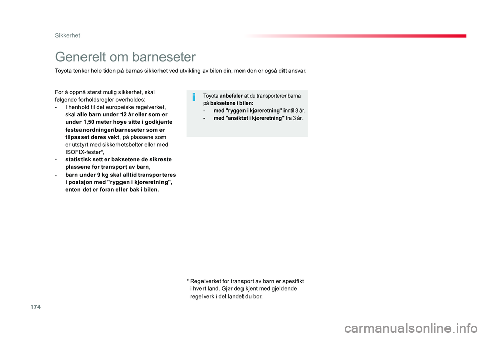 TOYOTA PROACE 2019 Instruksjoner for bruk (in Norwegian) 174
Proace_no_Chap05_securite_ed01-2016
Generelt om barneseter
For å oppnå størst mulig sikkerhet, skal
følgende forholdsregler overholdes:
- I henhold til det europeiske regelverket, skal alle b TOYOTA PROACE 2019 Instruksjoner for bruk (in Norwegian) 174
Proace_no_Chap05_securite_ed01-2016
Generelt om barneseter
For å oppnå størst mulig sikkerhet, skal
følgende forholdsregler overholdes:
- I henhold til det europeiske regelverket, skal alle b