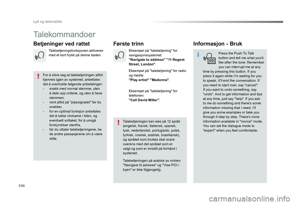TOYOTA PROACE 2019 Instruksjoner for bruk (in Norwegian) 346
Proace_no_Chap10b_NAC-1_ed01-2016
Talekommandoer
Første trinn
Betjeninger ved rattet Informasjon - Bruk
Press the Push To Talk
button and tell me what you'd
like after the tone. Remember
y TOYOTA PROACE 2019 Instruksjoner for bruk (in Norwegian) 346
Proace_no_Chap10b_NAC-1_ed01-2016
Talekommandoer
Første trinn
Betjeninger ved rattet Informasjon - Bruk
Press the Push To Talk
button and tell me what you'd
like after the tone. Remember
y