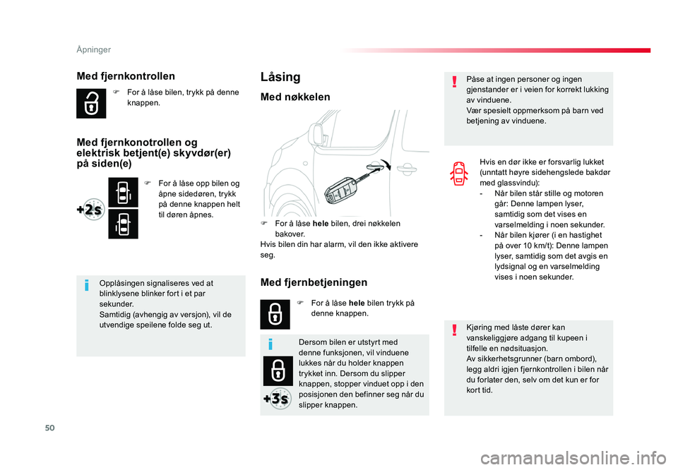 TOYOTA PROACE 2019 Instruksjoner for bruk (in Norwegian) 50
Proace_no_Chap02_ouvertures_ed01-2016
Med fjernkontrollen
F For å låse bilen, trykk på denne knappen.
Opplåsingen signaliseres ved at
blinklysene blinker fort i et par
sekunder.
Samtidig (avh TOYOTA PROACE 2019 Instruksjoner for bruk (in Norwegian) 50
Proace_no_Chap02_ouvertures_ed01-2016
Med fjernkontrollen
F For å låse bilen, trykk på denne knappen.
Opplåsingen signaliseres ved at
blinklysene blinker fort i et par
sekunder.
Samtidig (avh