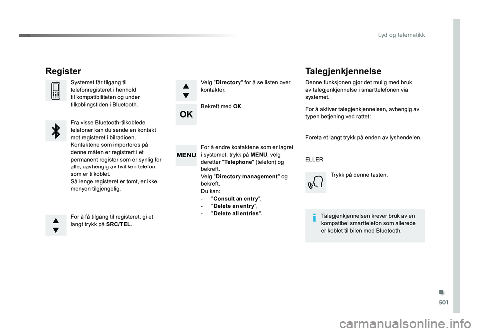 TOYOTA PROACE 2019 Instruksjoner for bruk (in Norwegian) 501
Proace_no_Chap10d_RD6_ed01-2016
For å endre kontaktene som er lagret i systemet, trykk på MENU, velg
deretter " Telephone " (telefon) og
bekreft.
Velg " Directory management " TOYOTA PROACE 2019 Instruksjoner for bruk (in Norwegian) 501
Proace_no_Chap10d_RD6_ed01-2016
For å endre kontaktene som er lagret i systemet, trykk på MENU, velg
deretter " Telephone " (telefon) og
bekreft.
Velg " Directory management "