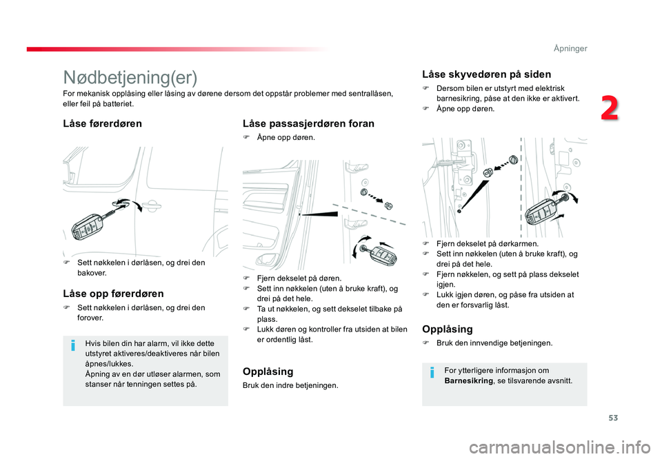 TOYOTA PROACE 2019 Instruksjoner for bruk (in Norwegian) 53
Proace_no_Chap02_ouvertures_ed01-2016
Nødbetjening(er)
Låse førerdørenLåse passasjerdøren foran
F Åpne opp døren.
For mekanisk opplåsing eller låsing av dørene dersom det oppstår proble TOYOTA PROACE 2019 Instruksjoner for bruk (in Norwegian) 53
Proace_no_Chap02_ouvertures_ed01-2016
Nødbetjening(er)
Låse førerdørenLåse passasjerdøren foran
F Åpne opp døren.
For mekanisk opplåsing eller låsing av dørene dersom det oppstår proble