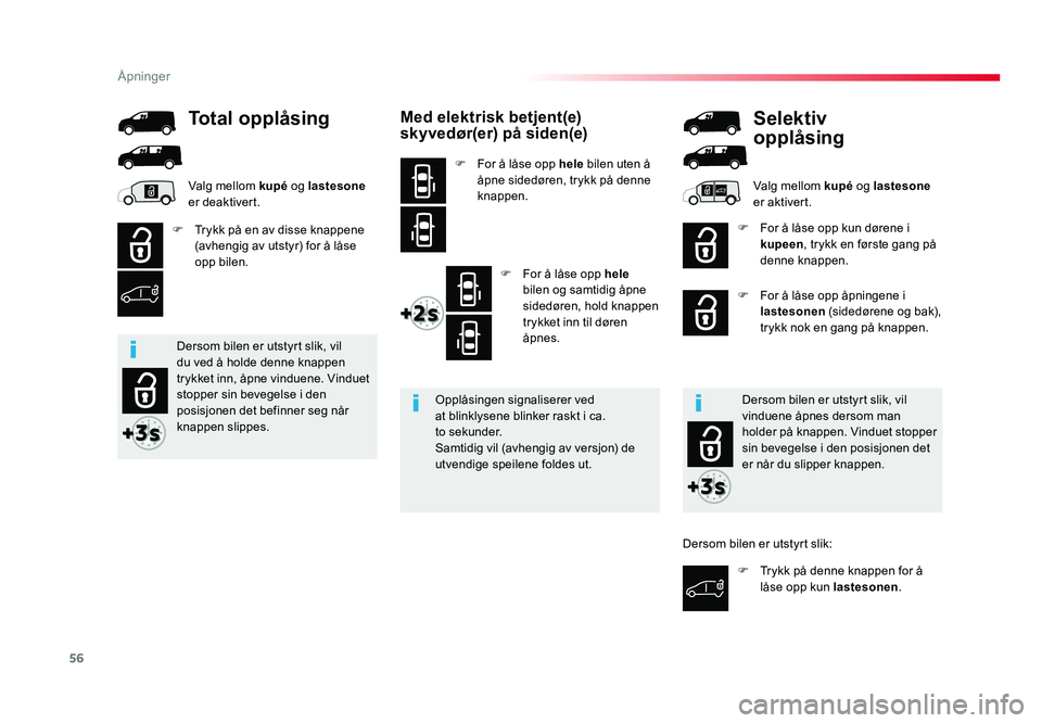 TOYOTA PROACE 2019 Instruksjoner for bruk (in Norwegian) 56
Proace_no_Chap02_ouvertures_ed01-2016
Med elektrisk betjent(e) sk y vedør(er) på siden(e)
F For å låse opp hele bilen uten å
åpne sidedøren, trykk på denne
knappen.
F
For å låse opp he TOYOTA PROACE 2019 Instruksjoner for bruk (in Norwegian) 56
Proace_no_Chap02_ouvertures_ed01-2016
Med elektrisk betjent(e) sk y vedør(er) på siden(e)
F For å låse opp hele bilen uten å
åpne sidedøren, trykk på denne
knappen.
F
For å låse opp he