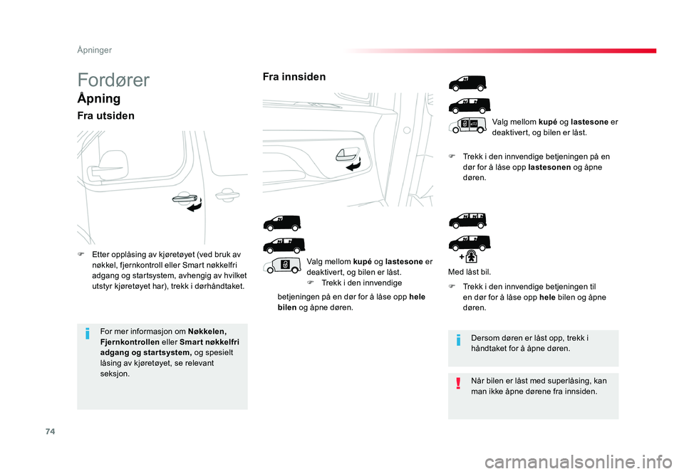 TOYOTA PROACE 2019 Instruksjoner for bruk (in Norwegian) 74
Proace_no_Chap02_ouvertures_ed01-2016
Fordører
Åpning
Fra utsiden
betjeningen på en dør for å låse opp hele
bilen og åpne døren. F
Trekk i den innvendige betjeningen på en dør for å l TOYOTA PROACE 2019 Instruksjoner for bruk (in Norwegian) 74
Proace_no_Chap02_ouvertures_ed01-2016
Fordører
Åpning
Fra utsiden
betjeningen på en dør for å låse opp hele
bilen og åpne døren. F
Trekk i den innvendige betjeningen på en dør for å l