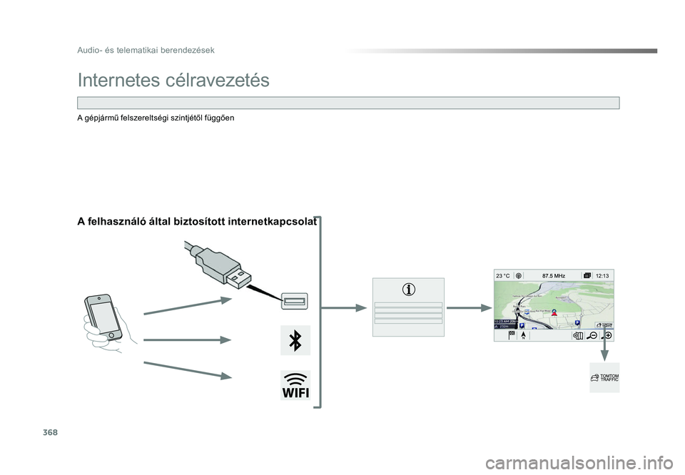 TOYOTA PROACE 2019 Kezelési útmutató (in Hungarian) 368
12:13
23 °C
Audio- és telematikai berendezések
Proace_hu_Chap10b_NAC-1_ed01-2016
Internetes célravezetés
A felhasználó által biztosított internetkapcsolat
A gépjármű felszereltségi sz TOYOTA PROACE 2019 Kezelési útmutató (in Hungarian) 368
12:13
23 °C
Audio- és telematikai berendezések
Proace_hu_Chap10b_NAC-1_ed01-2016
Internetes célravezetés
A felhasználó által biztosított internetkapcsolat
A gépjármű felszereltségi sz