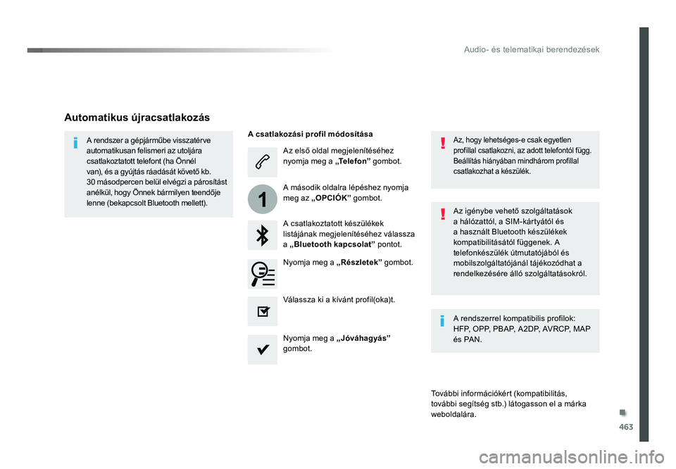 TOYOTA PROACE 2019 Kezelési útmutató (in Hungarian) 463
1
Proace_hu_Chap10c_RCC-1_ed01-2016
Az első oldal megjelenítéséhez nyomja meg a „Telefon ” gombot.
A csatlakoztatott készülékek
listájának megjelenítéséhez válassza
a „ Blueto TOYOTA PROACE 2019 Kezelési útmutató (in Hungarian) 463
1
Proace_hu_Chap10c_RCC-1_ed01-2016
Az első oldal megjelenítéséhez nyomja meg a „Telefon ” gombot.
A csatlakoztatott készülékek
listájának megjelenítéséhez válassza
a „ Blueto