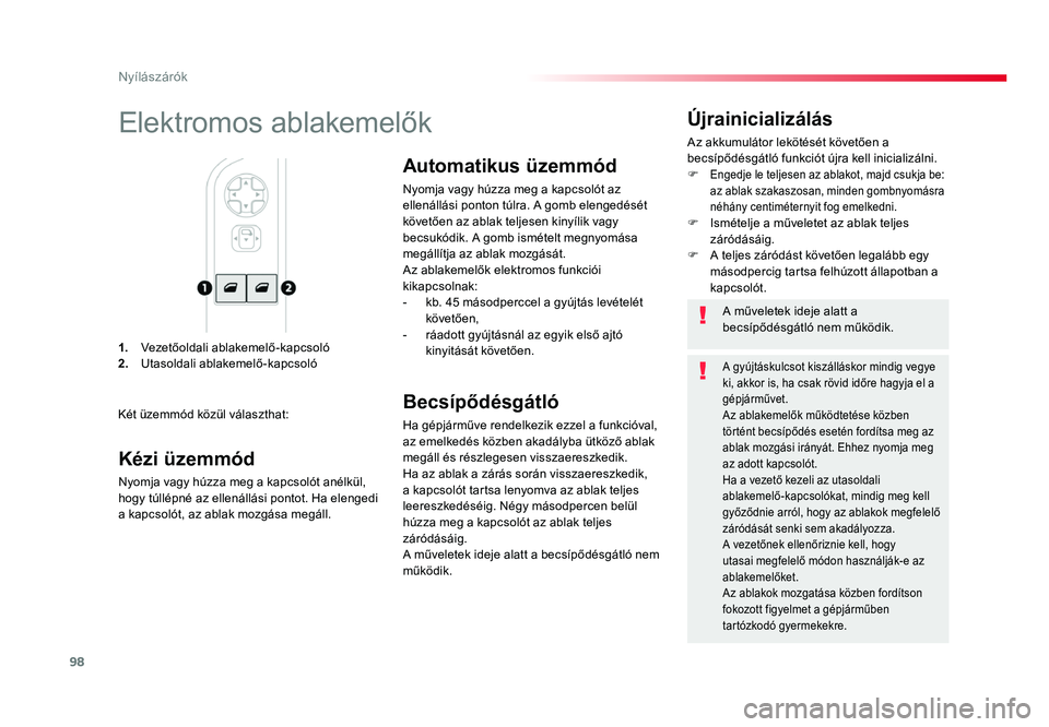 TOYOTA PROACE 2019 Kezelési útmutató (in Hungarian) 98
Proace_hu_Chap02_ouvertures_ed01-2016
1. Vezetőoldali ablakemelő-kapcsoló2. Utasoldali ablakemelő-kapcsoló
Újrainicializálás
Az akkumulátor lekötését követően a
becsípődésgátló TOYOTA PROACE 2019 Kezelési útmutató (in Hungarian) 98
Proace_hu_Chap02_ouvertures_ed01-2016
1. Vezetőoldali ablakemelő-kapcsoló2. Utasoldali ablakemelő-kapcsoló
Újrainicializálás
Az akkumulátor lekötését követően a
becsípődésgátló