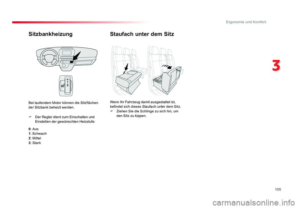 TOYOTA PROACE 2019 Betriebsanleitungen (in German) 105
3
Ergonomie und Komfort
Jumpy _de_Chap03_ergonomie-et-confort_ed01-2016
Sitzbankheizung
0: Aus
1 : Schwach
2 : Mittel
3 : Stark
F Der Regler dient zum Einschalten und
Einstellen der gewünschten TOYOTA PROACE 2019 Betriebsanleitungen (in German) 105
3
Ergonomie und Komfort
Jumpy _de_Chap03_ergonomie-et-confort_ed01-2016
Sitzbankheizung
0: Aus
1 : Schwach
2 : Mittel
3 : Stark
F Der Regler dient zum Einschalten und
Einstellen der gewünschten