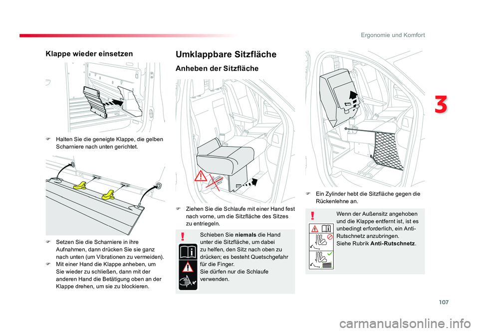 TOYOTA PROACE 2019 Betriebsanleitungen (in German) 107
3
Ergonomie und Komfort
Jumpy _de_Chap03_ergonomie-et-confort_ed01-2016
Wenn der Außensitz angehoben
und die Klappe entfernt ist, ist es
unbedingt er forderlich, ein Anti-
Rutschnetz anzubringe TOYOTA PROACE 2019 Betriebsanleitungen (in German) 107
3
Ergonomie und Komfort
Jumpy _de_Chap03_ergonomie-et-confort_ed01-2016
Wenn der Außensitz angehoben
und die Klappe entfernt ist, ist es
unbedingt er forderlich, ein Anti-
Rutschnetz anzubringe