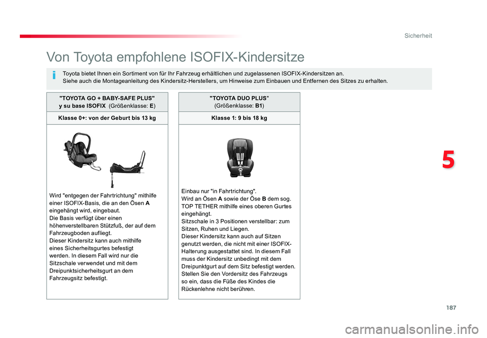 TOYOTA PROACE 2019 Betriebsanleitungen (in German) 187
5
Sicherheit
Jumpy _de_Chap05_securite_ed01-2016
Von Toyota empfohlene ISOFIX-Kindersitze
Toyota bietet Ihnen ein Sortiment von für Ihr Fahrzeug erhältlichen und zugelassenen ISOFIX-Kindersitzen TOYOTA PROACE 2019 Betriebsanleitungen (in German) 187
5
Sicherheit
Jumpy _de_Chap05_securite_ed01-2016
Von Toyota empfohlene ISOFIX-Kindersitze
Toyota bietet Ihnen ein Sortiment von für Ihr Fahrzeug erhältlichen und zugelassenen ISOFIX-Kindersitzen