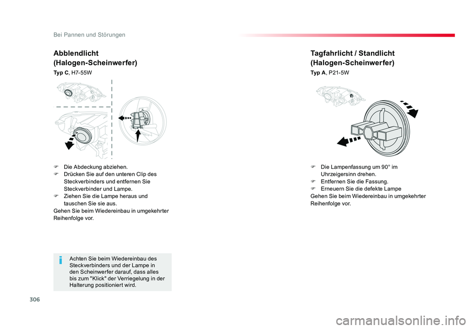 TOYOTA PROACE 2019 Betriebsanleitungen (in German) 306
Bei Pannen und Störungen
Jumpy _de_Chap08_En-cas-de-panne_ed01-2016
Achten Sie beim Wiedereinbau des
Steckverbinders und der Lampe in
den Scheinwer fer darauf, dass alles
bis zum "Klick TOYOTA PROACE 2019 Betriebsanleitungen (in German) 306
Bei Pannen und Störungen
Jumpy _de_Chap08_En-cas-de-panne_ed01-2016
Achten Sie beim Wiedereinbau des
Steckverbinders und der Lampe in
den Scheinwer fer darauf, dass alles
bis zum "Klick