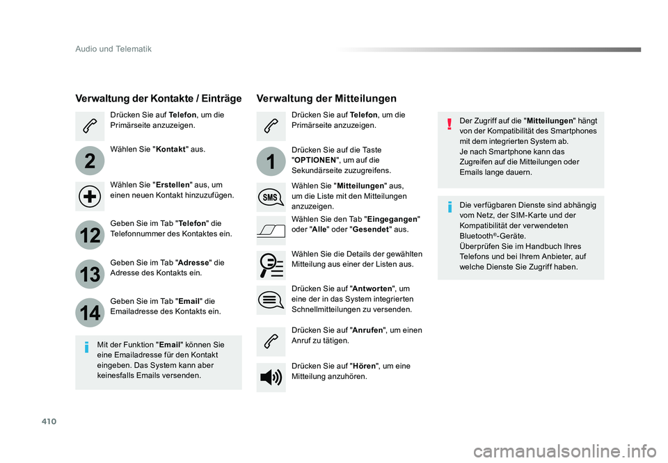 TOYOTA PROACE 2019  Betriebsanleitungen (in German) 410
2
12
13
14
1
Audio und Telematik
Jumpy_de_Chap10b_NAC-1_ed01-2016
Der Zugriff auf die "Mitteilungen" hängt 
von der Kompatibilität des Smartphones 
mit dem integrierten System ab.
Je nac