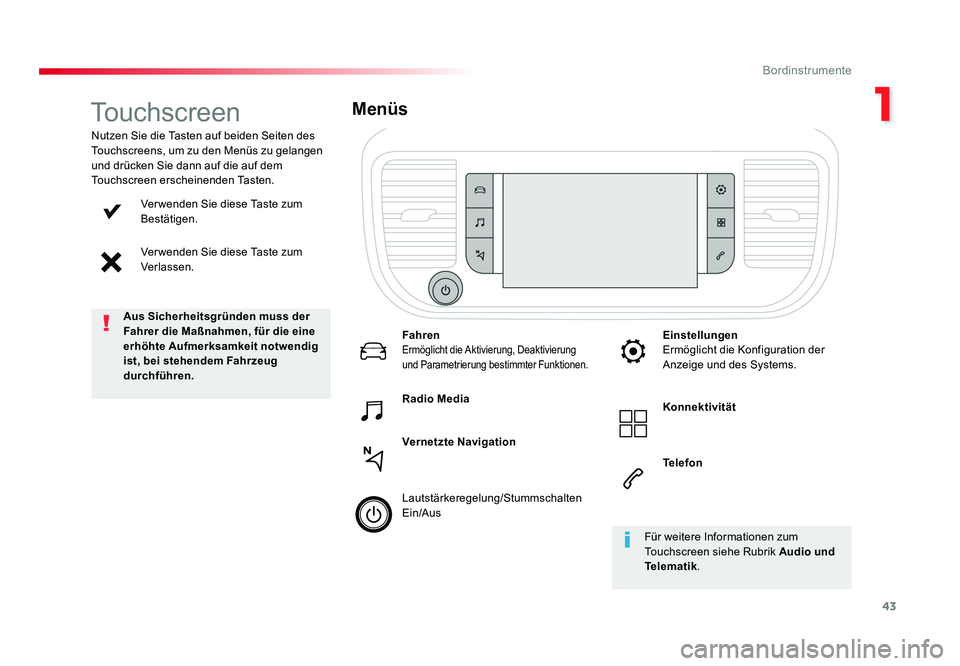 TOYOTA PROACE 2019  Betriebsanleitungen (in German) 43
1
Bordinstrumente
Jumpy _de_Chap01_instruments-de-bord_ed01-2016
Ver wenden Sie diese Taste zum 
Bestätigen.
Ver wenden Sie diese Taste zum 
Verlassen.
Nutzen Sie die Tasten auf beiden Seiten des 