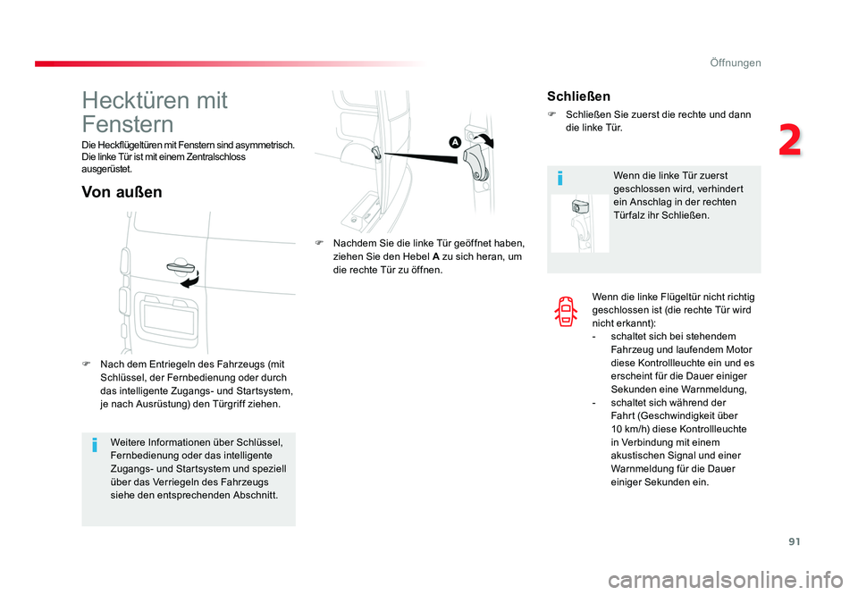 TOYOTA PROACE 2019 Betriebsanleitungen (in German) 91
2
Öffnungen
Jumpy _de_Chap02_ouvertures_ed01-2016
Wenn die linke Flügeltür nicht richtig
geschlossen ist (die rechte Tür wird
nicht erkannt):
- schaltet sich bei stehendem Fahrzeug und laufe TOYOTA PROACE 2019 Betriebsanleitungen (in German) 91
2
Öffnungen
Jumpy _de_Chap02_ouvertures_ed01-2016
Wenn die linke Flügeltür nicht richtig
geschlossen ist (die rechte Tür wird
nicht erkannt):
- schaltet sich bei stehendem Fahrzeug und laufe