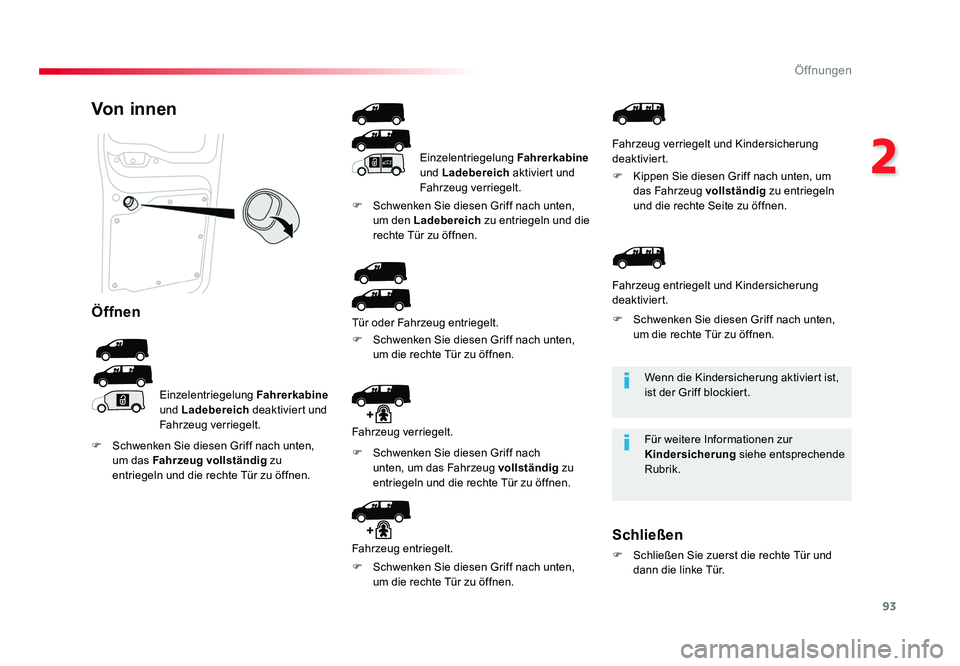 TOYOTA PROACE 2019 Betriebsanleitungen (in German) 93
2
Öffnungen
Jumpy _de_Chap02_ouvertures_ed01-2016
Wenn die Kindersicherung aktiviert ist,
ist der Griff blockiert.
Für weitere Informationen zur
Kindersicherung siehe entsprechende
Rubrik.
Von TOYOTA PROACE 2019 Betriebsanleitungen (in German) 93
2
Öffnungen
Jumpy _de_Chap02_ouvertures_ed01-2016
Wenn die Kindersicherung aktiviert ist,
ist der Griff blockiert.
Für weitere Informationen zur
Kindersicherung siehe entsprechende
Rubrik.
Von