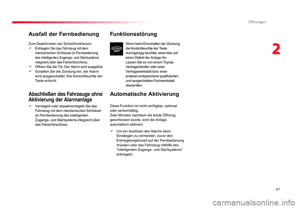 TOYOTA PROACE 2019 Betriebsanleitungen (in German) 97
2
Öffnungen
Jumpy _de_Chap02_ouvertures_ed01-2016
Ausfall der Fernbedienung
Zum Deaktivieren der Schutzfunktionen:
F Entriegeln Sie das Fahrzeug mit dem
mechanischen Schlüssel (in Fernbedienung TOYOTA PROACE 2019 Betriebsanleitungen (in German) 97
2
Öffnungen
Jumpy _de_Chap02_ouvertures_ed01-2016
Ausfall der Fernbedienung
Zum Deaktivieren der Schutzfunktionen:
F Entriegeln Sie das Fahrzeug mit dem
mechanischen Schlüssel (in Fernbedienung
