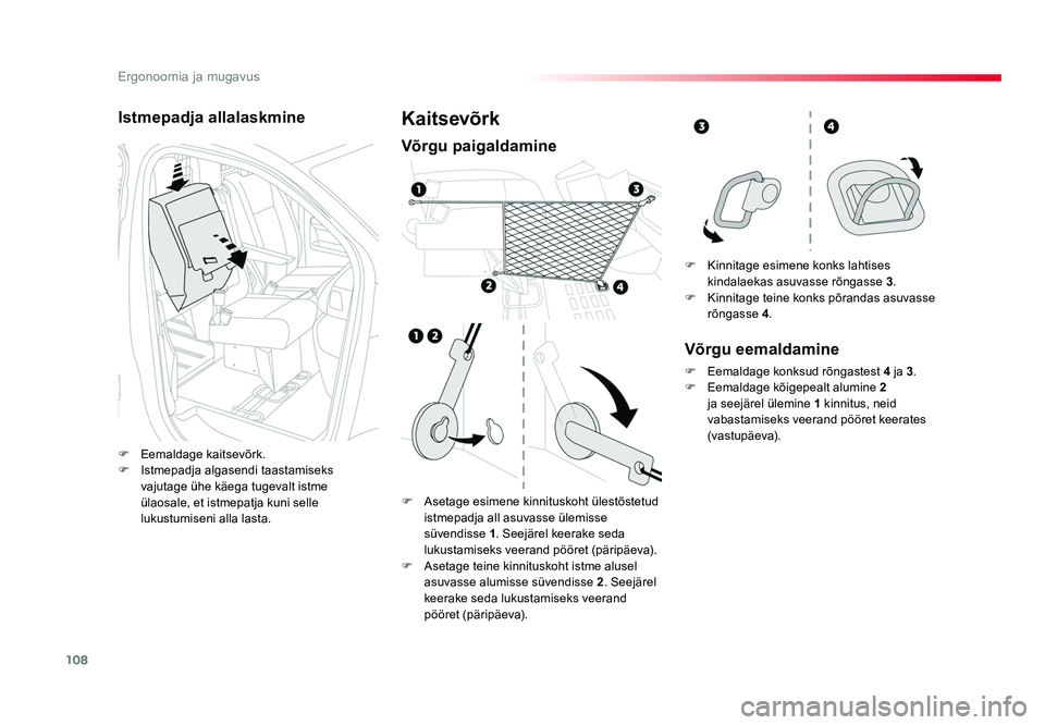 TOYOTA PROACE 2019 Kasutusjuhend (in Estonian) 108
Ergonoomia ja mugavus
Proace_et_Chap03_ergonomie-et-confort_ed01-2016
Istmepadja allalaskmine
F Eemaldage kaitsevõrk.
F Istmepadja algasendi taastamiseks
vajutage ühe käega tugevalt istme
ü TOYOTA PROACE 2019 Kasutusjuhend (in Estonian) 108
Ergonoomia ja mugavus
Proace_et_Chap03_ergonomie-et-confort_ed01-2016
Istmepadja allalaskmine
F Eemaldage kaitsevõrk.
F Istmepadja algasendi taastamiseks
vajutage ühe käega tugevalt istme
ü
