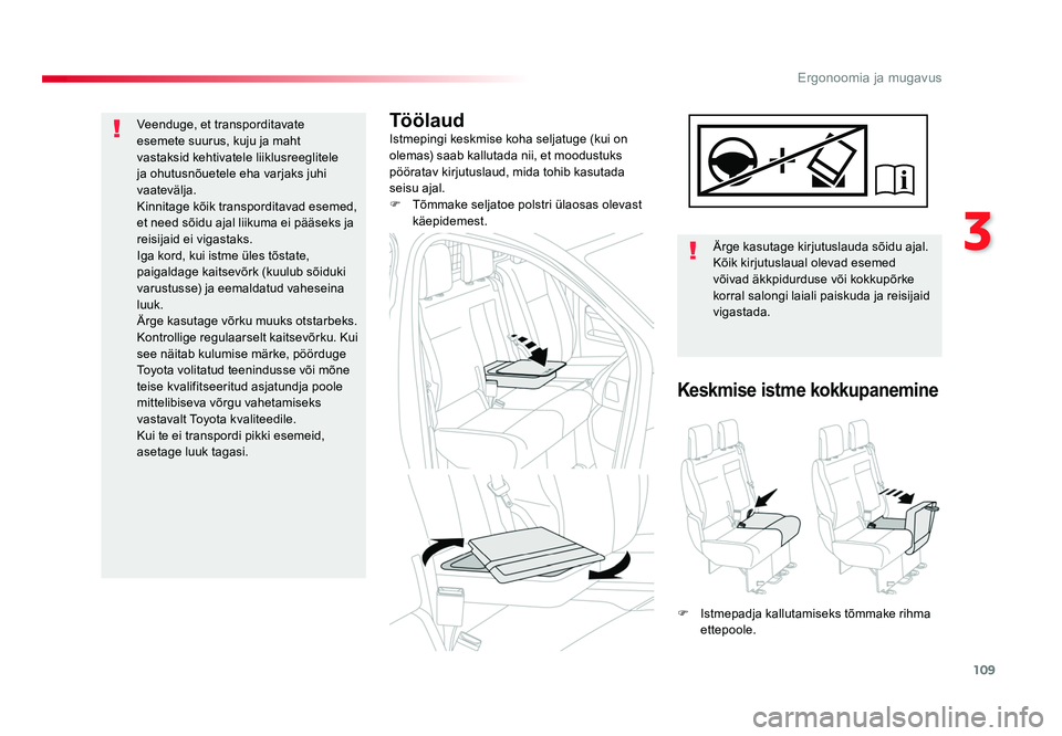 TOYOTA PROACE 2019 Kasutusjuhend (in Estonian) 109
3
Ergonoomia ja mugavus
Proace_et_Chap03_ergonomie-et-confort_ed01-2016
TöölaudIstmepingi keskmise koha seljatuge (kui on
olemas) saab kallutada nii, et moodustuks
pööratav kirjutuslaud, mid TOYOTA PROACE 2019 Kasutusjuhend (in Estonian) 109
3
Ergonoomia ja mugavus
Proace_et_Chap03_ergonomie-et-confort_ed01-2016
TöölaudIstmepingi keskmise koha seljatuge (kui on
olemas) saab kallutada nii, et moodustuks
pööratav kirjutuslaud, mid