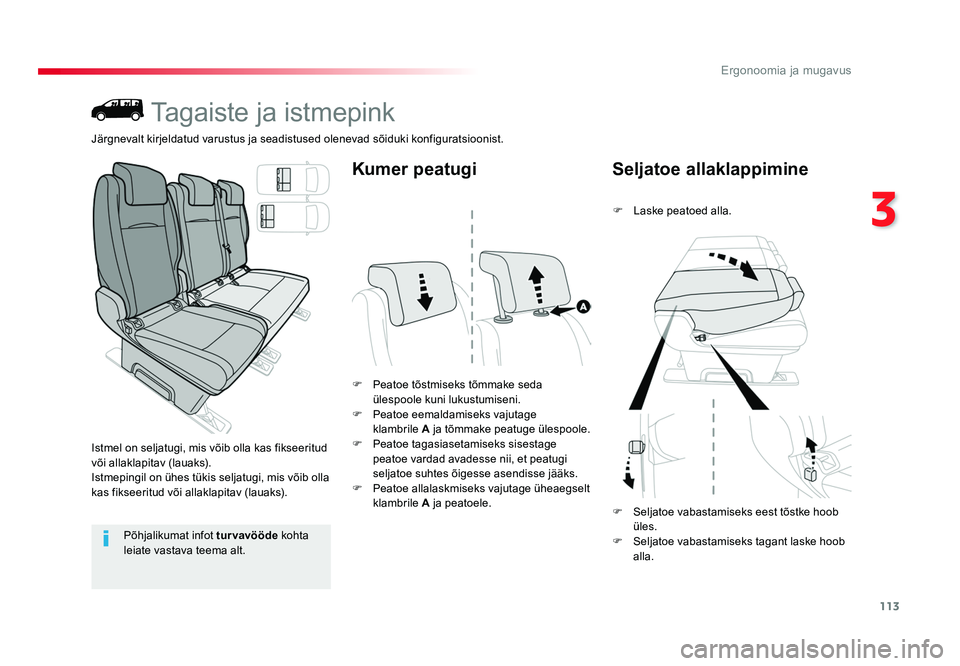 TOYOTA PROACE 2019 Kasutusjuhend (in Estonian) 113
3
Ergonoomia ja mugavus
Proace_et_Chap03_ergonomie-et-confort_ed01-2016
Tagaiste ja istmepink
Istmel on seljatugi, mis võib olla kas fikseeritud
või allaklapitav (lauaks).
Istmepingil on ühes TOYOTA PROACE 2019 Kasutusjuhend (in Estonian) 113
3
Ergonoomia ja mugavus
Proace_et_Chap03_ergonomie-et-confort_ed01-2016
Tagaiste ja istmepink
Istmel on seljatugi, mis võib olla kas fikseeritud
või allaklapitav (lauaks).
Istmepingil on ühes