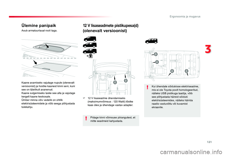TOYOTA PROACE 2019 Kasutusjuhend (in Estonian) 121
3
Ergonoomia ja mugavus
Proace_et_Chap03_ergonomie-et-confort_ed01-2016
Ülemine panipaik
Asub armatuurlaual rooli taga.
Kaane avamiseks vajutage nupule (olenevalt
versioonist) ja hoidke kaanest TOYOTA PROACE 2019 Kasutusjuhend (in Estonian) 121
3
Ergonoomia ja mugavus
Proace_et_Chap03_ergonomie-et-confort_ed01-2016
Ülemine panipaik
Asub armatuurlaual rooli taga.
Kaane avamiseks vajutage nupule (olenevalt
versioonist) ja hoidke kaanest