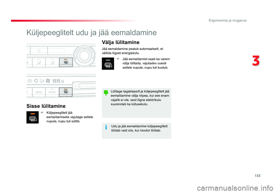 TOYOTA PROACE 2019 Kasutusjuhend (in Estonian) 133
3
Ergonoomia ja mugavus
Proace_et_Chap03_ergonomie-et-confort_ed01-2016
Küljepeeglitelt udu ja jää eemaldamine
Sisse lülitamineVälja lülitamine
F
Küljepeeglitelt jää
eemaldamiseks vajut TOYOTA PROACE 2019 Kasutusjuhend (in Estonian) 133
3
Ergonoomia ja mugavus
Proace_et_Chap03_ergonomie-et-confort_ed01-2016
Küljepeeglitelt udu ja jää eemaldamine
Sisse lülitamineVälja lülitamine
F
Küljepeeglitelt jää
eemaldamiseks vajut