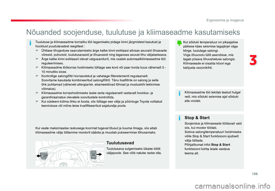 TOYOTA PROACE 2019 Kasutusjuhend (in Estonian) 135
3
Ergonoomia ja mugavus
Proace_et_Chap03_ergonomie-et-confort_ed01-2016
Tuulutuse ja kliimaseadme korraliku töö tagamiseks pidage kinni järgmistest kasutust ja
hooldust puudutavatest reeglites TOYOTA PROACE 2019 Kasutusjuhend (in Estonian) 135
3
Ergonoomia ja mugavus
Proace_et_Chap03_ergonomie-et-confort_ed01-2016
Tuulutuse ja kliimaseadme korraliku töö tagamiseks pidage kinni järgmistest kasutust ja
hooldust puudutavatest reeglites
