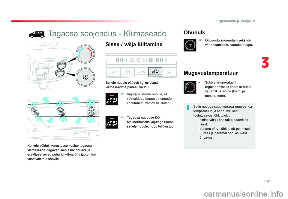 TOYOTA PROACE 2019 Kasutusjuhend (in Estonian) 137
3
Ergonoomia ja mugavus
Proace_et_Chap03_ergonomie-et-confort_ed01-2016
Tagaosa soojendus - Kliimaseade
Sisse / välja lülitamine
F Vajutage sellele nupule, et võimaldada tagaosa nuppude
kasut TOYOTA PROACE 2019 Kasutusjuhend (in Estonian) 137
3
Ergonoomia ja mugavus
Proace_et_Chap03_ergonomie-et-confort_ed01-2016
Tagaosa soojendus - Kliimaseade
Sisse / välja lülitamine
F Vajutage sellele nupule, et võimaldada tagaosa nuppude
kasut