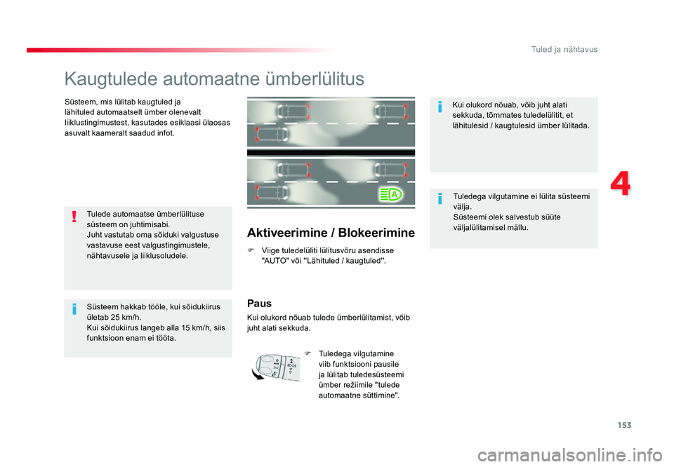 TOYOTA PROACE 2019 Kasutusjuhend (in Estonian) 153
4
Tuled ja nähtavus
Proace_et_Chap04_eclairage-et-visibilite_ed01-2016
Kaugtulede automaatne ümberlülitus
Süsteem, mis lülitab kaugtuled ja
lähituled automaatselt ümber olenevalt
liiklust TOYOTA PROACE 2019 Kasutusjuhend (in Estonian) 153
4
Tuled ja nähtavus
Proace_et_Chap04_eclairage-et-visibilite_ed01-2016
Kaugtulede automaatne ümberlülitus
Süsteem, mis lülitab kaugtuled ja
lähituled automaatselt ümber olenevalt
liiklust