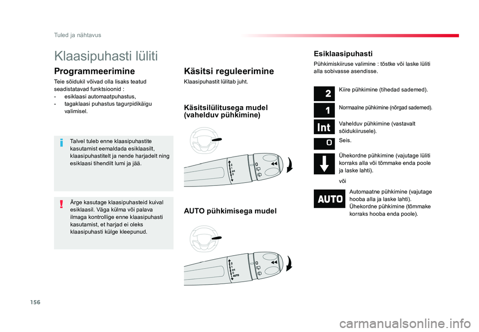 TOYOTA PROACE 2019 Kasutusjuhend (in Estonian) 156
Tuled ja nähtavus
Proace_et_Chap04_eclairage-et-visibilite_ed01-2016
Klaasipuhasti lüliti
Käsitsi reguleerimine
Klaasipuhastit lülitab juht.
Programmeerimine
Teie sõidukil võivad olla lisaks TOYOTA PROACE 2019 Kasutusjuhend (in Estonian) 156
Tuled ja nähtavus
Proace_et_Chap04_eclairage-et-visibilite_ed01-2016
Klaasipuhasti lüliti
Käsitsi reguleerimine
Klaasipuhastit lülitab juht.
Programmeerimine
Teie sõidukil võivad olla lisaks