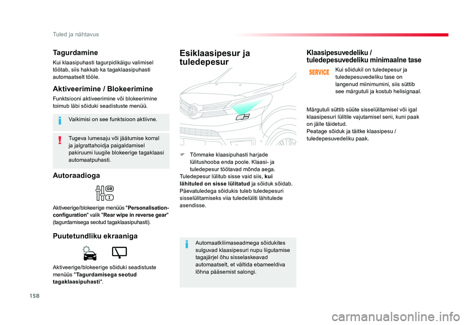 TOYOTA PROACE 2019 Kasutusjuhend (in Estonian) 158
Tuled ja nähtavus
Proace_et_Chap04_eclairage-et-visibilite_ed01-2016
Tugeva lumesaju või jäätumise korral
ja jalgrattahoidja paigaldamisel
pakiruumi luugile blokeerige tagaklaasi
automaatpu TOYOTA PROACE 2019 Kasutusjuhend (in Estonian) 158
Tuled ja nähtavus
Proace_et_Chap04_eclairage-et-visibilite_ed01-2016
Tugeva lumesaju või jäätumise korral
ja jalgrattahoidja paigaldamisel
pakiruumi luugile blokeerige tagaklaasi
automaatpu