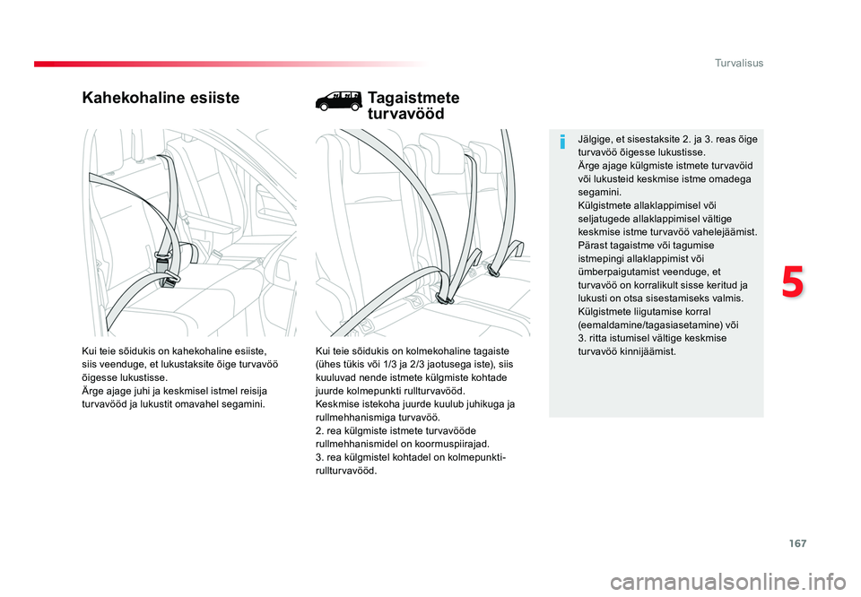 TOYOTA PROACE 2019 Kasutusjuhend (in Estonian) 167
5
Turvalisus
Proace_et_Chap05_securite_ed01-2016
Kahekohaline esiiste
Kui teie sõidukis on kolmekohaline tagaiste
(ühes tükis või 1/3 ja 2/3 jaotusega iste), siis
kuuluvad nende istmete kül TOYOTA PROACE 2019 Kasutusjuhend (in Estonian) 167
5
Turvalisus
Proace_et_Chap05_securite_ed01-2016
Kahekohaline esiiste
Kui teie sõidukis on kolmekohaline tagaiste
(ühes tükis või 1/3 ja 2/3 jaotusega iste), siis
kuuluvad nende istmete kül