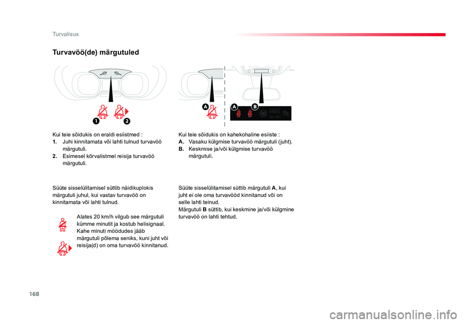 TOYOTA PROACE 2019 Kasutusjuhend (in Estonian) 168
Turvalisus
Proace_et_Chap05_securite_ed01-2016
Turvavöö(de) märgutuled
Kui teie sõidukis on eraldi esiistmed :
1. Juhi kinnitamata või lahti tulnud turvavöö
märgutuli.
2. Esimesel kõr TOYOTA PROACE 2019 Kasutusjuhend (in Estonian) 168
Turvalisus
Proace_et_Chap05_securite_ed01-2016
Turvavöö(de) märgutuled
Kui teie sõidukis on eraldi esiistmed :
1. Juhi kinnitamata või lahti tulnud turvavöö
märgutuli.
2. Esimesel kõr