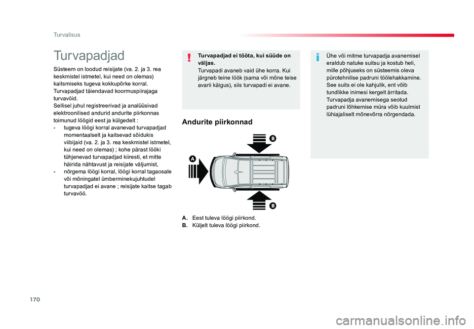 TOYOTA PROACE 2019 Kasutusjuhend (in Estonian) 170
Turvalisus
Proace_et_Chap05_securite_ed01-2016
Turvapadjad
Süsteem on loodud reisijate (va. 2. ja 3. rea
keskmistel istmetel, kui need on olemas)
kaitsmiseks tugeva kokkupõrke korral.
Turvapa TOYOTA PROACE 2019 Kasutusjuhend (in Estonian) 170
Turvalisus
Proace_et_Chap05_securite_ed01-2016
Turvapadjad
Süsteem on loodud reisijate (va. 2. ja 3. rea
keskmistel istmetel, kui need on olemas)
kaitsmiseks tugeva kokkupõrke korral.
Turvapa
