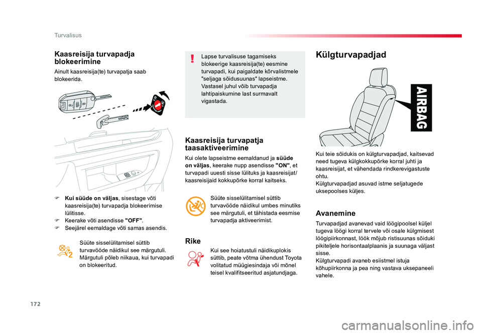 TOYOTA PROACE 2019 Kasutusjuhend (in Estonian) 172
Turvalisus
Proace_et_Chap05_securite_ed01-2016
Kaasreisija turvapadja
blokeerimine
Ainult kaasreisija(te) turvapatja saab
blokeerida.Süüte sisselülitamisel süttib
turvavööde näidikul see TOYOTA PROACE 2019 Kasutusjuhend (in Estonian) 172
Turvalisus
Proace_et_Chap05_securite_ed01-2016
Kaasreisija turvapadja
blokeerimine
Ainult kaasreisija(te) turvapatja saab
blokeerida.Süüte sisselülitamisel süttib
turvavööde näidikul see