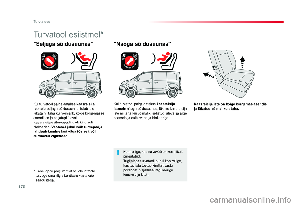TOYOTA PROACE 2019 Kasutusjuhend (in Estonian) 176
Turvalisus
Proace_et_Chap05_securite_ed01-2016
Kaasreisija iste on kõige kõrgemas asendis
ja lükatud võimalikult taha.
"Seljaga sõidusuunas"
Turvatool esiistmel*
"Näoga sõidusu TOYOTA PROACE 2019 Kasutusjuhend (in Estonian) 176
Turvalisus
Proace_et_Chap05_securite_ed01-2016
Kaasreisija iste on kõige kõrgemas asendis
ja lükatud võimalikult taha.
"Seljaga sõidusuunas"
Turvatool esiistmel*
"Näoga sõidusu