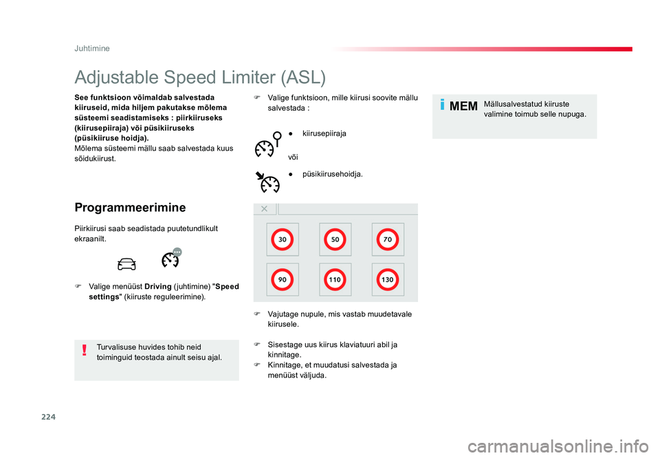 TOYOTA PROACE 2019 Kasutusjuhend (in Estonian) 224
MEM
Juhtimine
Proace_et_Chap06_conduite_ed01-2016
Adjustable Speed Limiter (ASL)
Programmeerimine
See funktsioon võimaldab salvestada
kiiruseid, mida hiljem pakutakse mõlema
süsteemi seadista TOYOTA PROACE 2019 Kasutusjuhend (in Estonian) 224
MEM
Juhtimine
Proace_et_Chap06_conduite_ed01-2016
Adjustable Speed Limiter (ASL)
Programmeerimine
See funktsioon võimaldab salvestada
kiiruseid, mida hiljem pakutakse mõlema
süsteemi seadista