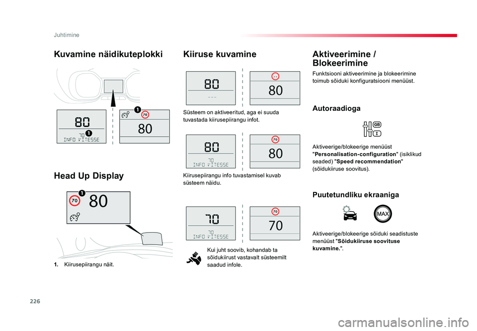 TOYOTA PROACE 2019 Kasutusjuhend (in Estonian) 226
Juhtimine
Proace_et_Chap06_conduite_ed01-2016
Süsteem on aktiveeritud, aga ei suuda
tuvastada kiirusepiirangu infot.Kui juht soovib, kohandab ta
sõidukiirust vastavalt süsteemilt
saadud info TOYOTA PROACE 2019 Kasutusjuhend (in Estonian) 226
Juhtimine
Proace_et_Chap06_conduite_ed01-2016
Süsteem on aktiveeritud, aga ei suuda
tuvastada kiirusepiirangu infot.Kui juht soovib, kohandab ta
sõidukiirust vastavalt süsteemilt
saadud info