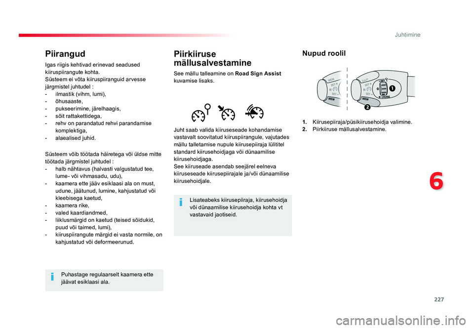 TOYOTA PROACE 2019 Kasutusjuhend (in Estonian) 227
6
Juhtimine
Proace_et_Chap06_conduite_ed01-2016
Piirkiiruse
mällusalvestamine
See mällu talleamine on Road Sign Assist
kuvamise lisaks.
Juht saab valida kiiruseseade kohandamise
vastavalt soo TOYOTA PROACE 2019 Kasutusjuhend (in Estonian) 227
6
Juhtimine
Proace_et_Chap06_conduite_ed01-2016
Piirkiiruse
mällusalvestamine
See mällu talleamine on Road Sign Assist
kuvamise lisaks.
Juht saab valida kiiruseseade kohandamise
vastavalt soo