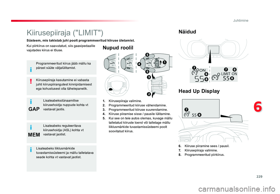 TOYOTA PROACE 2019  Kasutusjuhend (in Estonian) 229
6GAP
MEM
Juhtimine
Proace_et_Chap06_conduite_ed01-2016
Nupud roolil
6.   Kiiruse piiramine sees / pausil.
7.   Kiirusepiiraja valimine.
8.   Programmeeritud piirkiirus.
Kiirusepiiraja ("LIMIT&