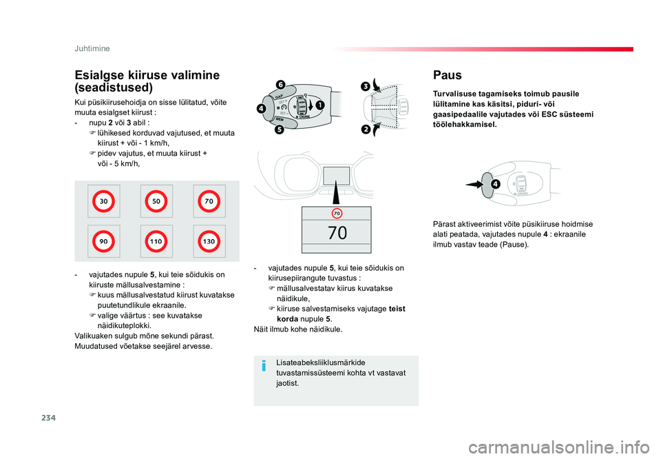 TOYOTA PROACE 2019 Kasutusjuhend (in Estonian) 234
Juhtimine
Proace_et_Chap06_conduite_ed01-2016
Paus
Turvalisuse tagamiseks toimub pausile
lülitamine kas käsitsi, piduri- või
gaasipedaalile vajutades või ESC süsteemi
töölehakkamisel.
- TOYOTA PROACE 2019 Kasutusjuhend (in Estonian) 234
Juhtimine
Proace_et_Chap06_conduite_ed01-2016
Paus
Turvalisuse tagamiseks toimub pausile
lülitamine kas käsitsi, piduri- või
gaasipedaalile vajutades või ESC süsteemi
töölehakkamisel.
-
