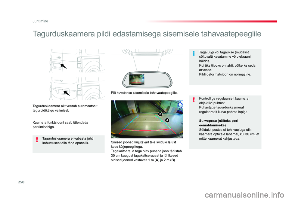 TOYOTA PROACE 2019 Kasutusjuhend (in Estonian) 258
Juhtimine
Proace_et_Chap06_conduite_ed01-2016
Tagurduskaamera pildi edastamisega sisemisele tahavaatepeeglile
Tagurduskaamera aktiveerub automaatselt
tagurpidikäigu valimisel.
Kaamera funktsioon TOYOTA PROACE 2019 Kasutusjuhend (in Estonian) 258
Juhtimine
Proace_et_Chap06_conduite_ed01-2016
Tagurduskaamera pildi edastamisega sisemisele tahavaatepeeglile
Tagurduskaamera aktiveerub automaatselt
tagurpidikäigu valimisel.
Kaamera funktsioon