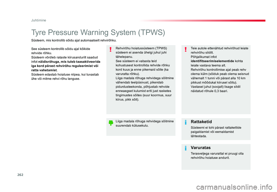 TOYOTA PROACE 2019 Kasutusjuhend (in Estonian) 262
Juhtimine
Proace_et_Chap06_conduite_ed01-2016
Tyre Pressure Warning System (TPWS)
See süsteem kontrollib sõidu ajal kõikide
rehvide rõhku.
Süsteem võrdleb rataste kiirusandurilt saadud
inf TOYOTA PROACE 2019 Kasutusjuhend (in Estonian) 262
Juhtimine
Proace_et_Chap06_conduite_ed01-2016
Tyre Pressure Warning System (TPWS)
See süsteem kontrollib sõidu ajal kõikide
rehvide rõhku.
Süsteem võrdleb rataste kiirusandurilt saadud
inf