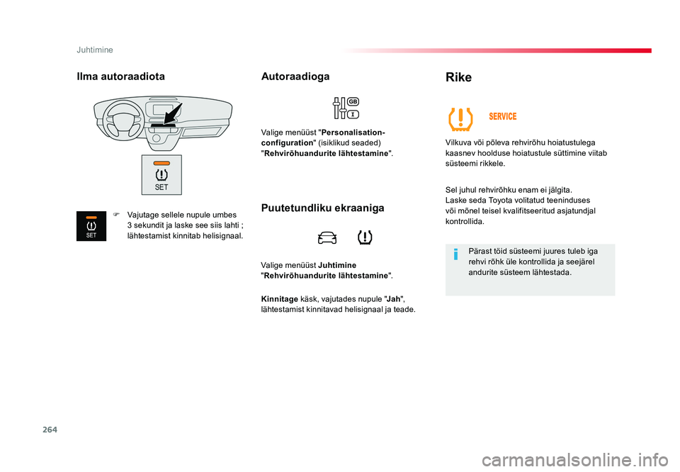 TOYOTA PROACE 2019 Kasutusjuhend (in Estonian) 264
Juhtimine
Proace_et_Chap06_conduite_ed01-2016
Valige menüüst Juhtimine
" Rehvirõhuandurite lähtestamine ".
Autoraadioga
Valige menüüst "Personalisation-
configuration " (isi TOYOTA PROACE 2019 Kasutusjuhend (in Estonian) 264
Juhtimine
Proace_et_Chap06_conduite_ed01-2016
Valige menüüst Juhtimine
" Rehvirõhuandurite lähtestamine ".
Autoraadioga
Valige menüüst "Personalisation-
configuration " (isi