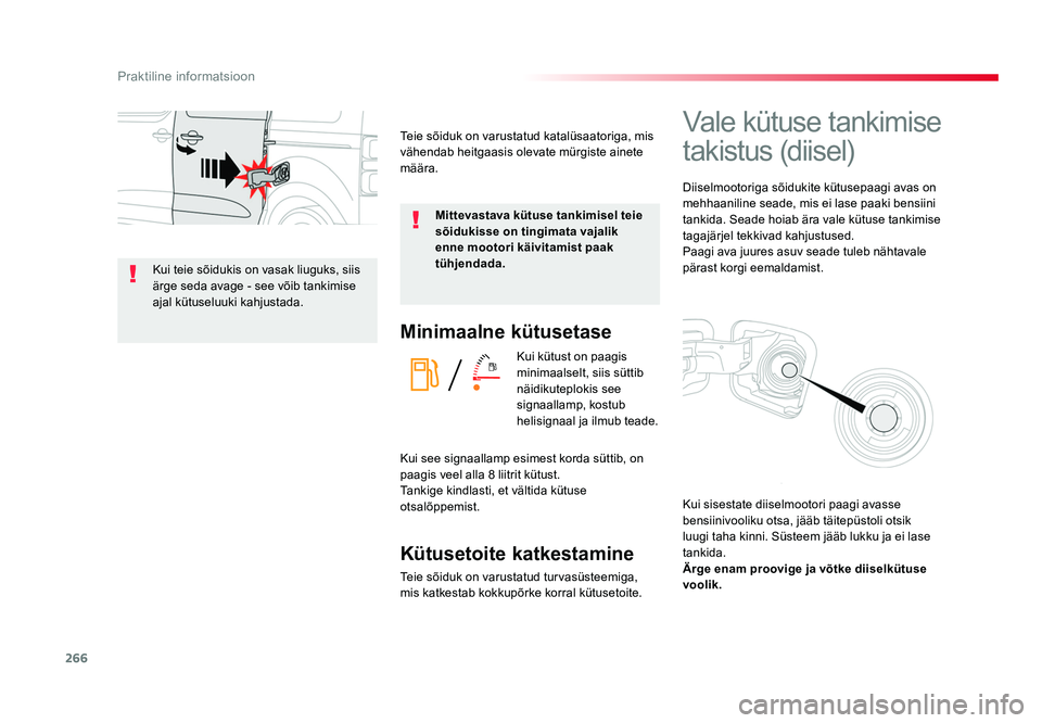 TOYOTA PROACE 2019 Kasutusjuhend (in Estonian) 266
Praktiline informatsioon
Proace_et_Chap07_info-pratiques_ed01-2016
Minimaalne kütusetase
Kui kütust on paagis
minimaalselt, siis süttib
näidikuteplokis see
signaallamp, kostub
helisignaal TOYOTA PROACE 2019 Kasutusjuhend (in Estonian) 266
Praktiline informatsioon
Proace_et_Chap07_info-pratiques_ed01-2016
Minimaalne kütusetase
Kui kütust on paagis
minimaalselt, siis süttib
näidikuteplokis see
signaallamp, kostub
helisignaal