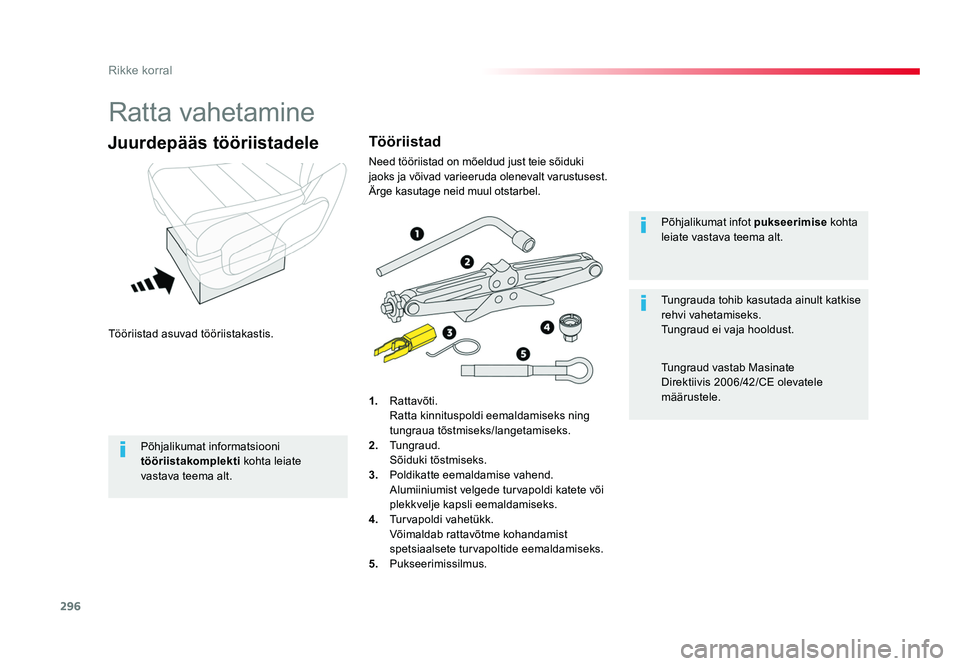 TOYOTA PROACE 2019 Kasutusjuhend (in Estonian) 296
Rikke korral
Proace_et_Chap08_En-cas-de-panne_ed01-2016
Ratta vahetamine
Tööriistad asuvad tööriistakastis.
Juurdepääs tööriistadele
1. Rattavõti.
Ratta kinnituspoldi eemaldamiseks nin TOYOTA PROACE 2019 Kasutusjuhend (in Estonian) 296
Rikke korral
Proace_et_Chap08_En-cas-de-panne_ed01-2016
Ratta vahetamine
Tööriistad asuvad tööriistakastis.
Juurdepääs tööriistadele
1. Rattavõti.
Ratta kinnituspoldi eemaldamiseks nin
