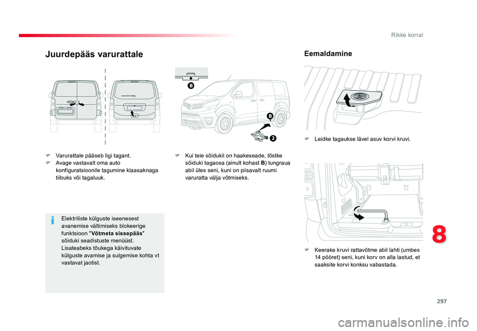 TOYOTA PROACE 2019 Kasutusjuhend (in Estonian) 297
8
Rikke korral
Proace_et_Chap08_En-cas-de-panne_ed01-2016
F Varurattale pääseb ligi tagant.
F Avage vastavalt oma auto konfiguratsioonile tagumine klaasaknaga
tiibuks või tagaluuk. F Leidke TOYOTA PROACE 2019 Kasutusjuhend (in Estonian) 297
8
Rikke korral
Proace_et_Chap08_En-cas-de-panne_ed01-2016
F Varurattale pääseb ligi tagant.
F Avage vastavalt oma auto konfiguratsioonile tagumine klaasaknaga
tiibuks või tagaluuk. F Leidke